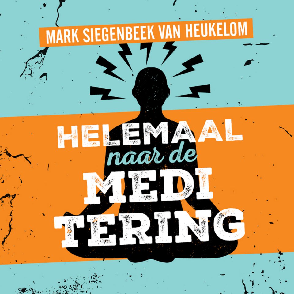 Omslagfoto van Helemaal naar de meditering: een nuchtere introductie op spiritualiteit